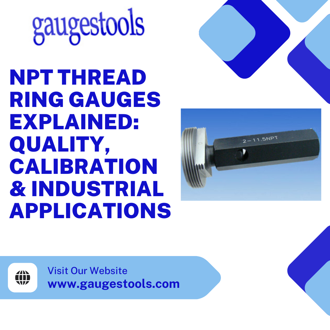 NPT Thread Ring Gauges Explained: Quality, Calibration & Industrial Applications
